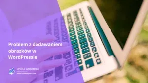 Problem z dodawaniem obrazków w WordPressie