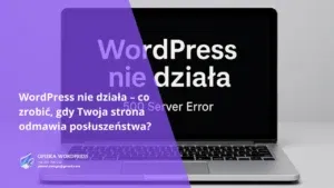 WordPress nie działa – błąd na stronie internetowej