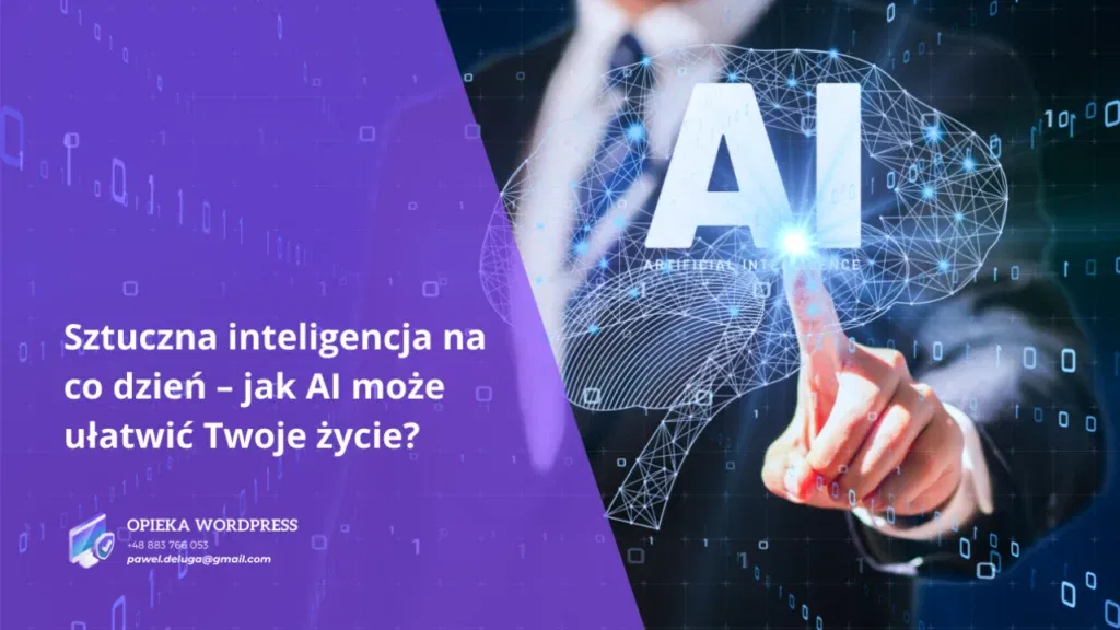 Sztuczna inteligencja na co dzień – jak AI może ułatwić Twoje życie?