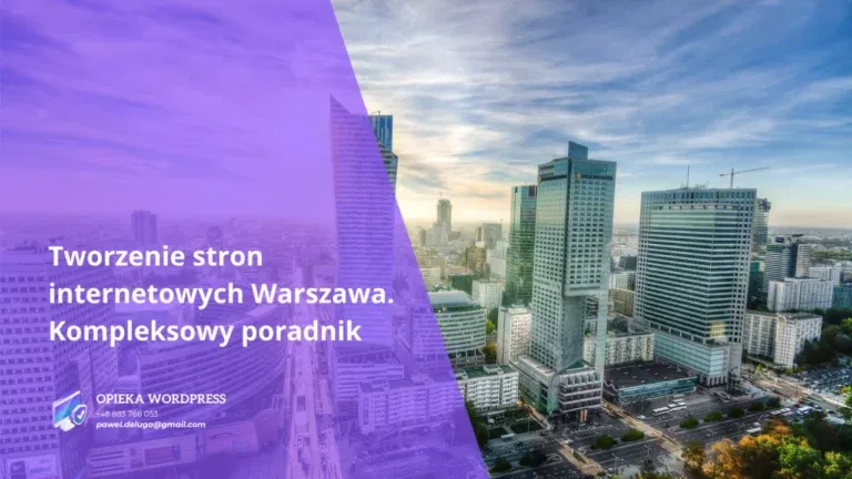Tworzenie stron internetowych Warszawa. Kompleksowy poradnik