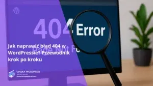 Ilustracja pokazująca komunikat błędu 404 na stronie internetowej WordPress.