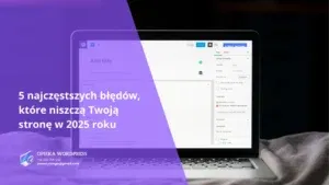 Pięć najczęstszych błędów WordPress w 2025 roku – wolne ładowanie, brak aktualizacji, słabe zabezpieczenia, brak responsywności i SEO.